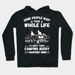 Some people wait their whole life to meet their camping buddy, I married mine Hoodie